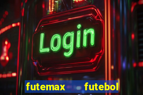 futemax   futebol ao vivo